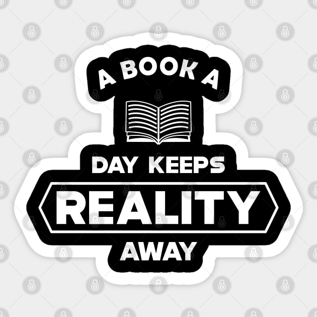 Book - A book a day keeps reality away Sticker by KC Happy Shop